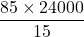 \dfrac {85\times 24000}{15}