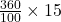 \frac{360}{100}\times 15