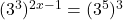 (3^{3})^{2x-1} = (3^{5})^{3}