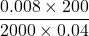 \dfrac{0.008\times 200}{2000\times 0.04}