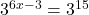 3^{6x-3} = 3^{15}