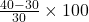 \frac {40-30}{30}\times100