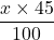 \dfrac{x\times45}{100}