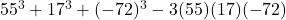 55^3 + 17^3 + (-72)^3 - 3(55)(17)(-72)