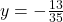 y = -\frac{13}{35}