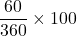 \dfrac{60}{360}\times 100