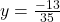 y = \frac{-13}{35}